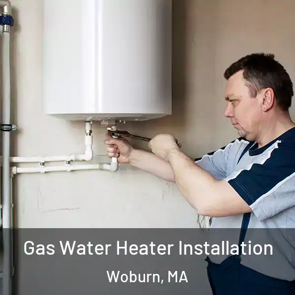 Gas Water Heater Installation Woburn, MA
