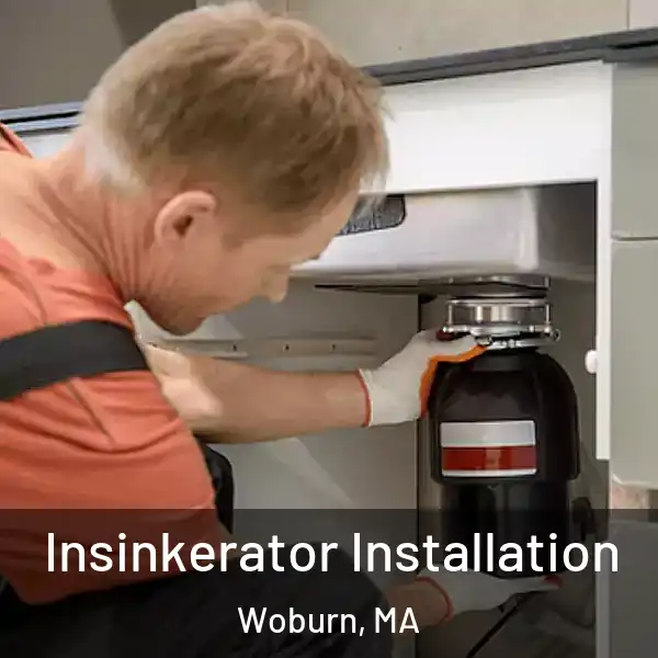  Insinkerator Installation Woburn, MA