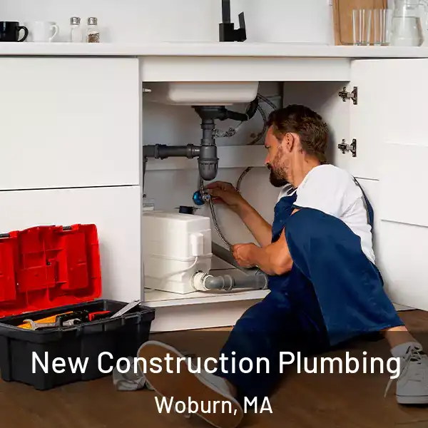  New Construction Plumbing Woburn, MA