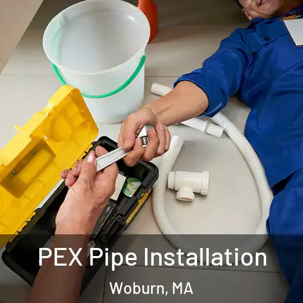  PEX Pipe Installation Woburn, MA