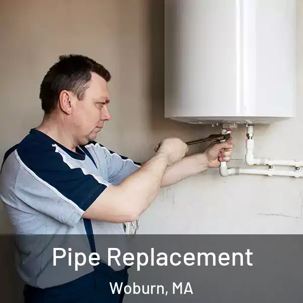  Pipe Replacement Woburn, MA