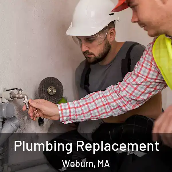  Plumbing Replacement Woburn, MA