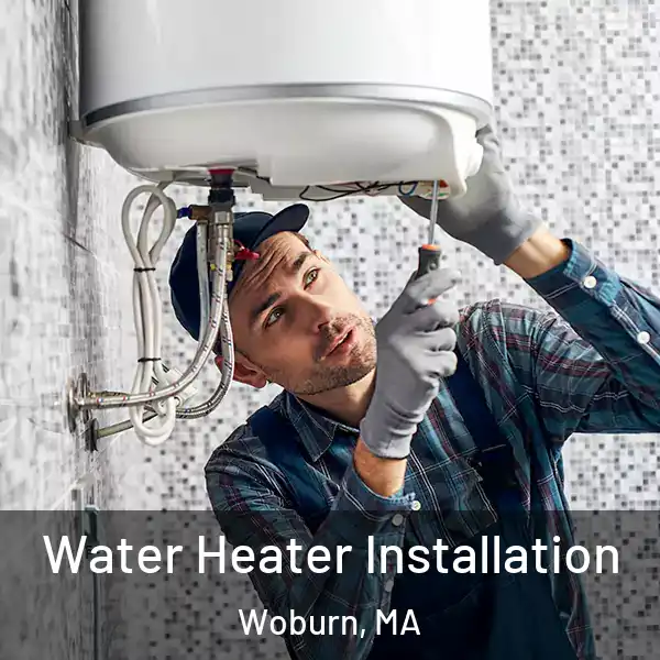  Water Heater Installation Woburn, MA